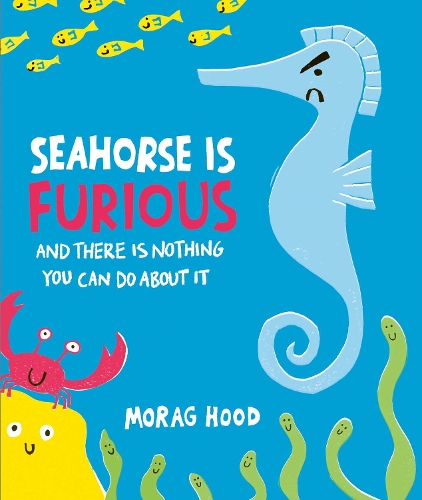 Бумажная книга «Seahorse is Furious: (and there is NOTHING you can do about it!)», автор Мораг Худ - фото №1