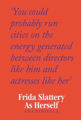 Бумажная книга «Frida Slattery As Herself: 'An epic tale of love, ambition and artistic freedom' Stylist», автор Ана Кинселла - фото №1
