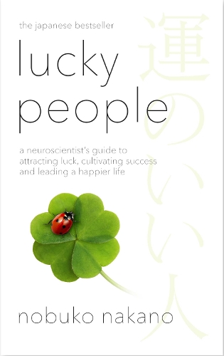 Бумажная книга «Lucky People: A Neuroscientist's Guide to Attracting Luck, Cultivating Success and Leading a Happier Life», автор Нобуко Накано - фото №1