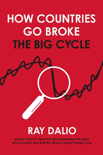 Бумажная книга «How Countries Go Broke: Principles for Navigating the Big Debt Cycle, Where We Are Headed, and What We Should Do», автор Рэй Далио - фото №1