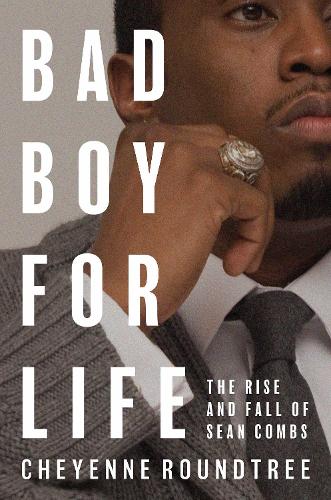 Паперова книга «Bad Boy for Life: The Rise and Fall of Sean Combs», автор Шайєнн Раундтрі - фото №1