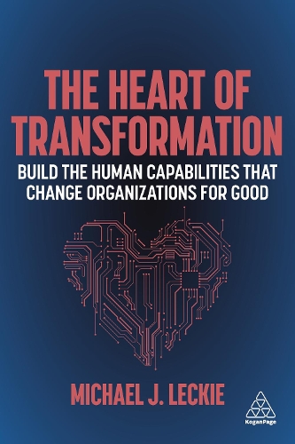 Паперова книга «The Heart of Transformation: Build the Human Capabilities that Change Organizations for Good», автор Майкл Дж. Лекі - фото №1