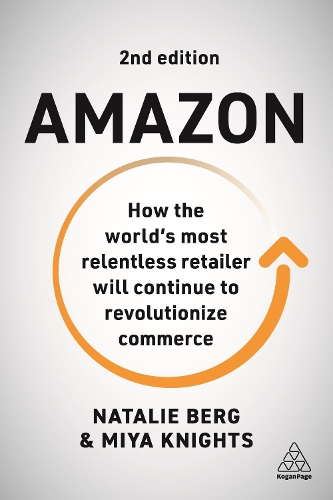 Бумажная книга «Amazon: How the World’s Most Relentless Retailer will Continue to Revolutionize Commerce», авторов Мия Найтс, Натали Берг - фото №1