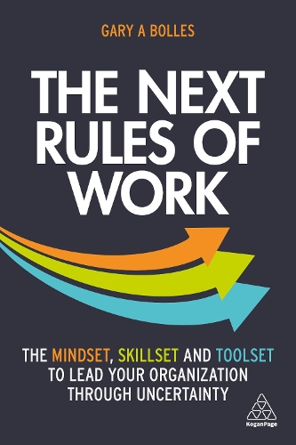 Паперова книга «The Next Rules of Work: The Mindset, Skillset and Toolset to Lead Your Organization through Uncertainty», автор Гері А. Боллес - фото №1
