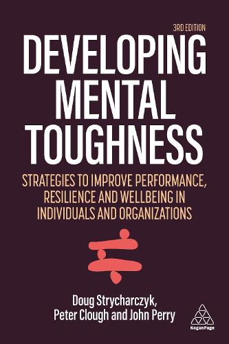 Бумажная книга «Developing Mental Toughness: Strategies to Improve Performance, Resilience and Wellbeing in Individuals and Organizations», авторов Даг Стрычарчик, Питер Клаф - фото №1