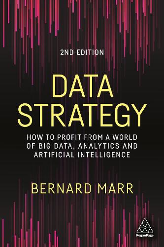 Бумажная книга «Data Strategy: How to Profit from a World of Big Data, Analytics and Artificial Intelligence», автор Бернард Марр - фото №1