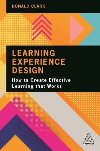 Паперова книга «Learning Experience Design: How to Create Effective Learning that Works», автор Дональд Кларк - фото №1