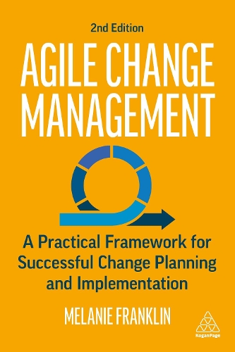 Бумажная книга «Agile Change Management: A Practical Framework for Successful Change Planning and Implementation», автор Мелани Франклин - фото №1