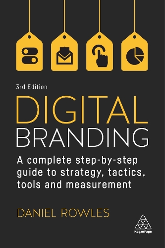 Паперова книга «Digital Branding: A Complete Step-by-Step Guide to Strategy, Tactics, Tools and Measurement», автор Деніел Роулз - фото №1