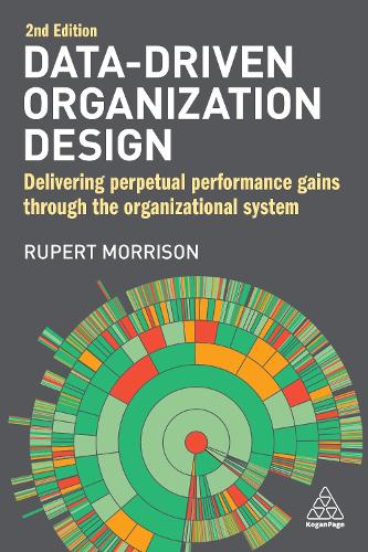 Бумажная книга «Data-Driven Organization Design: Delivering Perpetual Performance Gains Through the Organizational System», автор Руперт Моррисон - фото №1