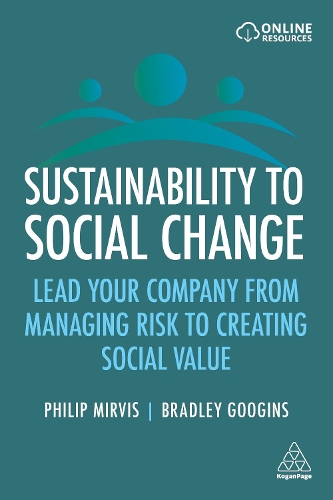 Бумажная книга «Sustainability to Social Change: Lead Your Company from Managing Risks to Creating Social Value», авторов Брэдли Гугинс, Филип Мирвис - фото №1