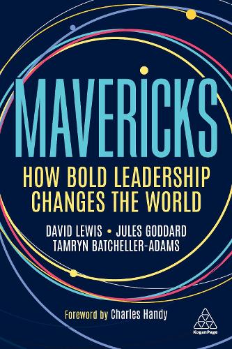 Паперова книга «Mavericks: How Bold Leadership Changes the World», авторів Девід Джайлз Льюїс, Жюль Годдард, Тамрін Батчеллер-Адамс - фото №1
