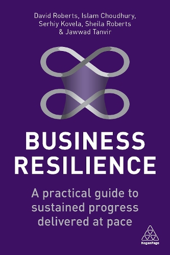 Паперова книга «Business Resilience: A Practical Guide to Sustained Progress Delivered at Pace», авторів Грегорі Девід Робертс, Іслам Чаудхурі, Джавад Танвір, Сергій Ковела, Шейла Робертс - фото №1