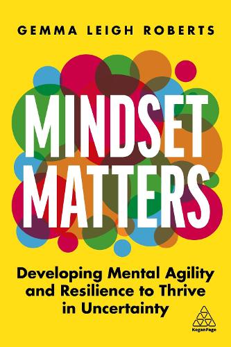 Бумажная книга «Mindset Matters: Developing Mental Agility and Resilience to Thrive in Uncertainty», автор Джемма Ли Робертс - фото №1