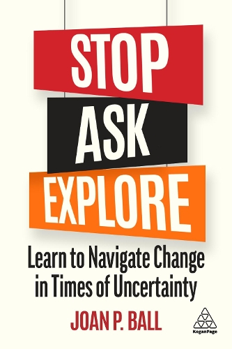 Паперова книга «Stop, Ask, Explore: Learn to Navigate Change in Times of Uncertainty», автор Джоан П. Болл - фото №1