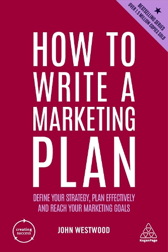 Бумажная книга «How to Write a Marketing Plan: Define Your Strategy, Plan Effectively and Reach Your Marketing Goals», автор Джон Вествуд - фото №1