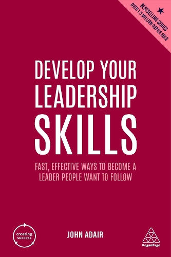 Бумажная книга «Develop Your Leadership Skills: Fast, Effective Ways to Become a Leader People Want to Follow», автор Джон Адэр - фото №1