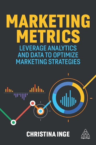 Бумажная книга «Marketing Metrics: Leverage Analytics and Data to Optimize Marketing Strategies», автор Кристина Инге - фото №1