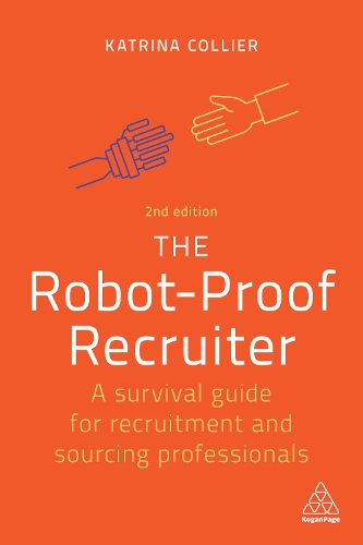 Бумажная книга «The Robot-Proof Recruiter: A Survival Guide for Recruitment and Sourcing Professionals», автор Катрина Колльер - фото №1