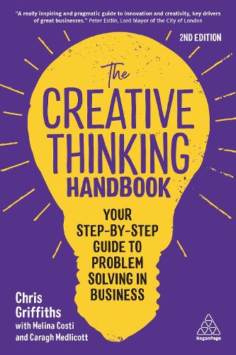 Бумажная книга «The Creative Thinking Handbook: Your Step-by-Step Guide to Problem Solving in Business», авторов Кара Медликотт, Крис Гриффитс, Мелина Кости - фото №1