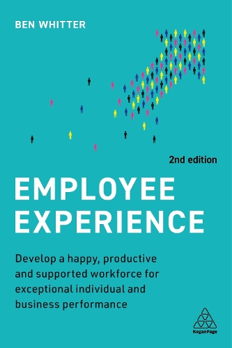 Бумажная книга «Employee Experience: Develop a Happy, Productive and Supported Workforce for Exceptional Individual and Business Performance», автор Бен Уиттер - фото №1