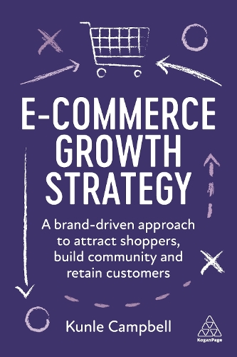 Паперова книга «E-Commerce Growth Strategy: A Brand-Driven Approach to Attract Shoppers, Build Community and Retain Customers», автор Кунле Кемпбелл - фото №1