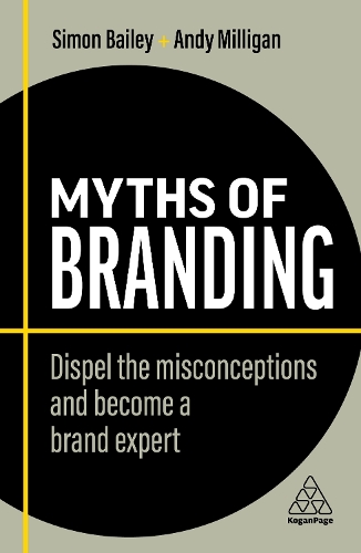 Бумажная книга «Myths of Branding: Dispel the Misconceptions and Become a Brand Expert», авторов Энди Миллиган, Саймон Бейли - фото №1