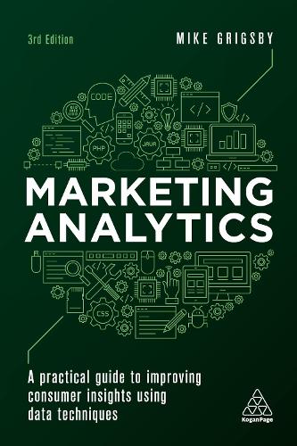 Бумажная книга «Marketing Analytics: A Practical Guide to Improving Consumer Insights Using Data Techniques», автор Майк Григсби - фото №1