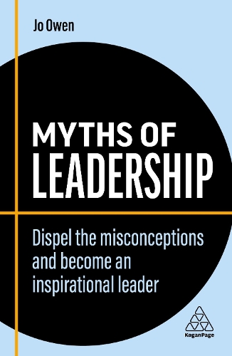 Паперова книга «Myths of Leadership: Dispel the Misconceptions and Become an Inspirational Leader», автор Джо Оуен - фото №1