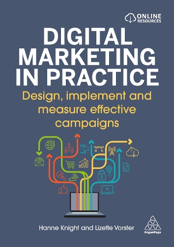Бумажная книга «Digital Marketing in Practice: Design, Implement and Measure Effective Campaigns», авторов Ханна Найт, Лизетт Ворстер - фото №1