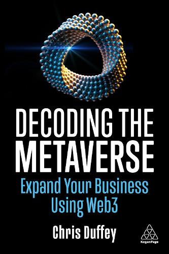 Бумажная книга «Decoding the Metaverse: Expand Your Business Using Web3», автор Крис Даффи - фото №1