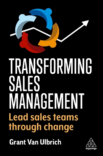 Бумажная книга «Transforming Sales Management: Lead Sales Teams Through Change», автор Грант Ван Ульбрих - фото №1