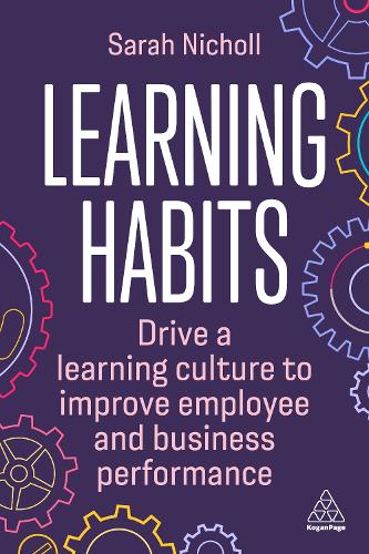 Бумажная книга «Learning Habits: Drive a Learning Culture to Improve Employee and Business Performance», автор Сара Николл - фото №1