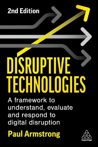 Бумажная книга «Disruptive Technologies: A Framework to Understand, Evaluate and Respond to Digital Disruption», автор Пол Армстронг - фото №1