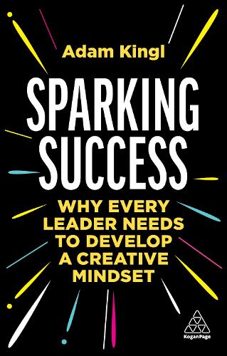 Бумажная книга «Sparking Success: Why Every Leader Needs to Develop a Creative Mindset», автор Адам Кингл - фото №1