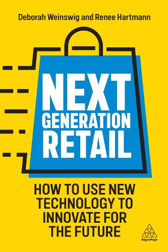 Бумажная книга «Next Generation Retail: How to Use New Technology to Innovate for the Future», авторов Дебора Вайнсвиг, Рене Хартманн - фото №1