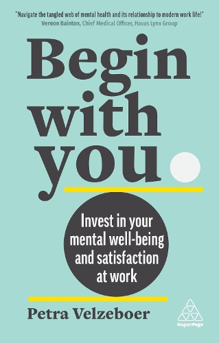 Бумажная книга «Begin With You: Invest in Your Mental Well-being and Satisfaction at Work», автор Петра Вельцебур - фото №1