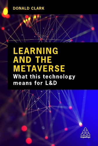 Паперова книга «Learning and the Metaverse: What this Technology Means for L&D», автор Дональд Кларк - фото №1