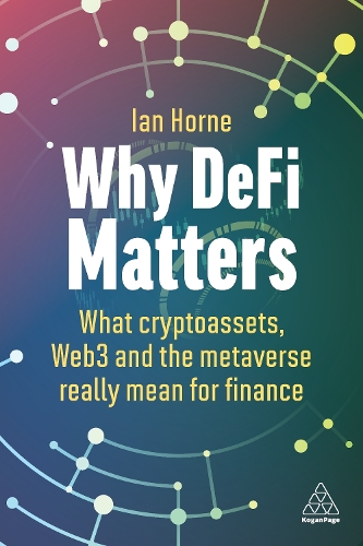 Бумажная книга «Why DeFi Matters: What Cryptoassets, Web3 and the Metaverse Really Mean for Finance», автор Ян Хорн - фото №1
