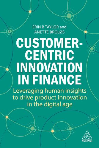 Бумажная книга «Customer-Centric Innovation in Finance: Leveraging Human Insights to Drive Product Innovation in the Digital Age», авторов Анетта Бролос, Эрин Б Тейлор - фото №1