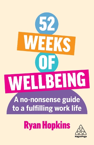 Бумажная книга «52 Weeks of Wellbeing: A No-Nonsense Guide to a Fulfilling Work Life», автор Райан Хопкинс - фото №1