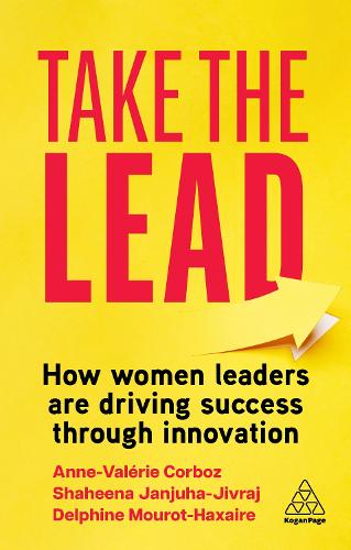 Бумажная книга «Take the Lead: How Women Leaders are Driving Success through Innovation», авторов Анн-Валери Корбоз, Дельфина Муро-Гаксайр, Шахина Джанджуха Дживрадж - фото №1