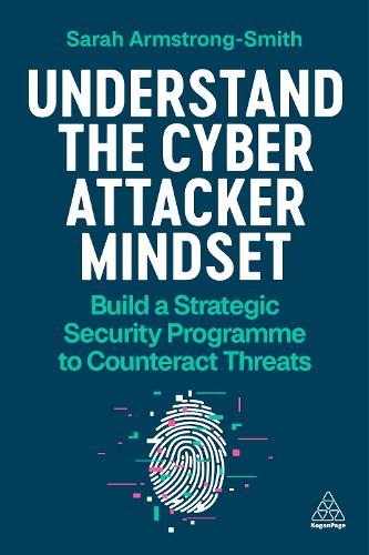[object Object] «Understand the Cyber Attacker Mindset: Build a Strategic Security Programme to Counteract Threats» - фото №1