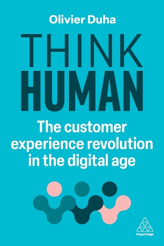 Бумажная книга «Think Human: The Customer Experience Revolution in the Digital Age», автор Оливье Духа - фото №1