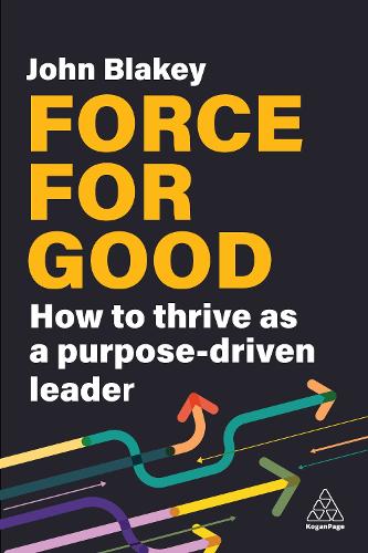 Паперова книга «Force for Good: How to Thrive as a Purpose-Driven Leader», автор Джон Блейкі - фото №1