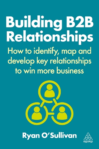 Бумажная книга «Building B2B Relationships: How to Identify, Map and Develop Key Relationships to Win More Business», автор Райан О'Салливан - фото №1