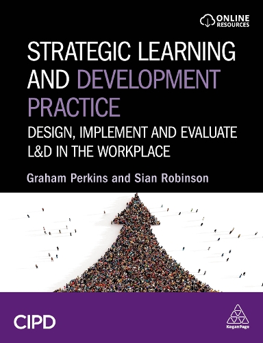 Бумажная книга «Strategic Learning and Development Practice: Design, Implement and Evaluate L&D in the Workplace», авторов Грэм Перкинс, Сиан Робинсон - фото №1