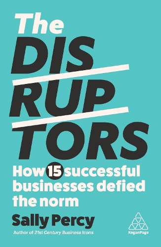 Бумажная книга «The Disruptors: How 15 Successful Businesses Defied the Norm», автор Салли Перси - фото №1