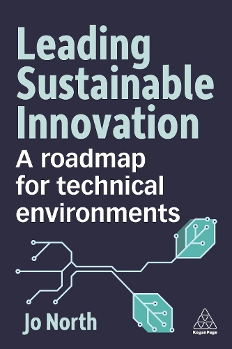 Бумажная книга «Leading Sustainable Innovation: A Roadmap for Technical Environments», автор Джо Норт - фото №1