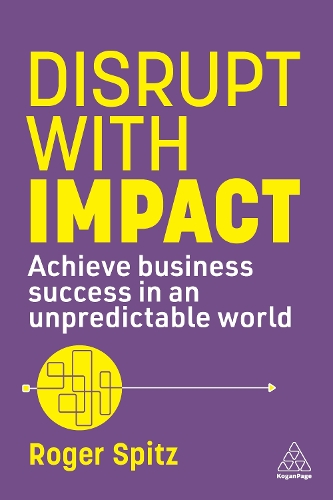 Бумажная книга «Disrupt With Impact: Achieve Business Success in an Unpredictable World», автор Роджер Шпитц - фото №1